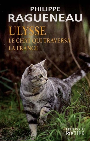 Ulysse, le chat qui traversa la France - Philippe Ragueneau