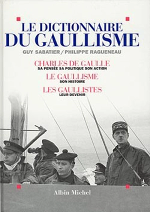 Le Dictionnaire du gaullisme - Philippe Ragueneau