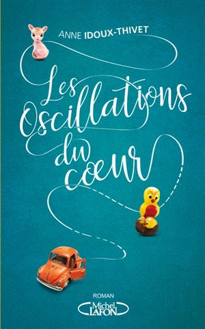 Les oscillations du coeur - Anne Idoux-Thivet