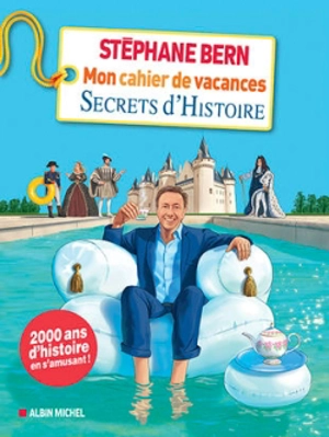 Mon cahier de vacances Secrets d'histoire - Stéphane Bern