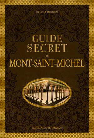 Guide secret du Mont-Saint-Michel - Olivier Mignon