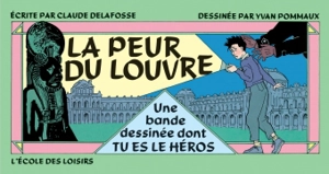 La Peur du Louvre : une bande dessinée dont tu es le héros - Yvan Pommaux