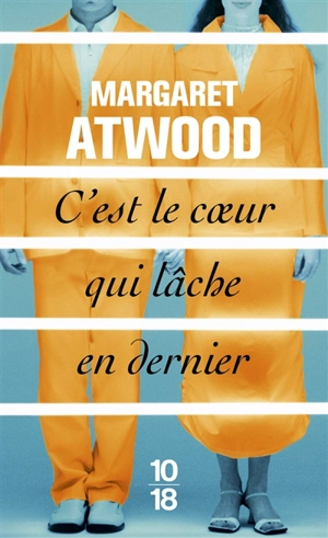 C'est le coeur qui lâche en dernier - Margaret Atwood