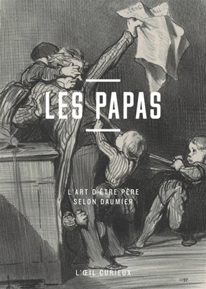 Les papas : l'art d'être père selon Daumier - Valérie Sueur-Hermel