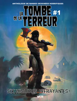 La tombe de la terreur : anthologie de bandes dessinées horrifiques. Vol. 1. Six histoires effrayantes ! - Jason Crawley