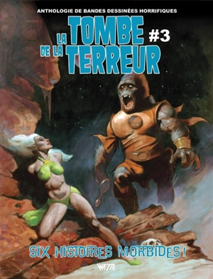La tombe de la terreur : anthologie de bandes dessinées horrifiques. Vol. 3. Six histoires morbides - Jason Crawley