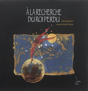 A la recherche du roi perdu - Marine Bach