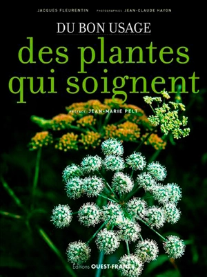 Du bon usage des plantes qui soignent - Jacques Fleurentin