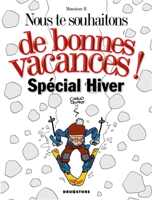 Nous te souhaitons de bonnes vacances ! : spécial hiver - Monsieur B.