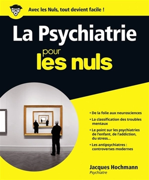 La psychiatrie pour les nuls - Jacques Hochmann