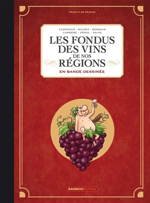 Les fondus des vins de nos régions : en bande dessinée - Hervé Richez