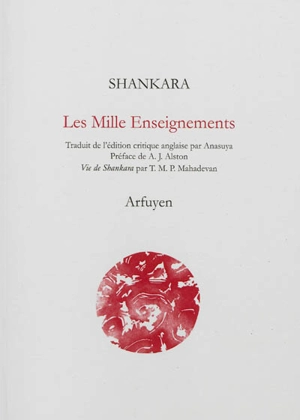 Les mille enseignements : Upadesa Saharsi. Vie de Shankara - Shankaracharya