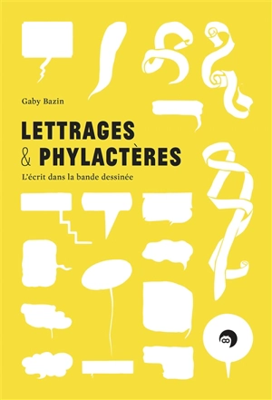 Lettrages & phylactères : l'écrit dans la bande dessinée - Gaby Bazin