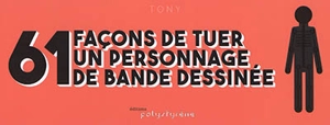 61 façons de tuer un personnage de bande dessinée - Tony