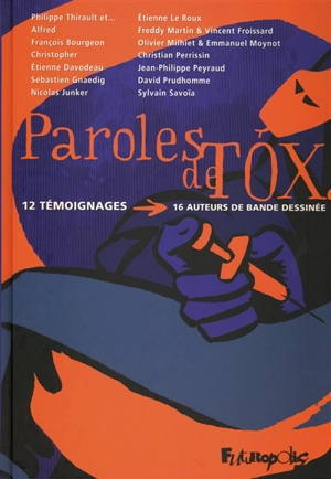 Paroles de tox : 12 témoignages, 16 auteurs de bande dessinée - Philippe Thirault