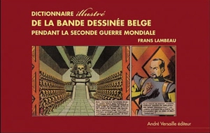 Dictionnaire illustré de la bande dessinée belge sous l'Occupation - Frans Lambeau