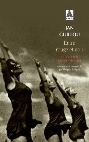 Le siècle des grandes aventures. Vol. 3. Entre rouge et noir - Jan Guillou