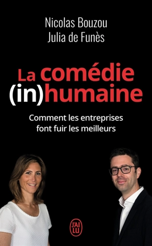 La comédie (in)humaine : pourquoi les entreprises font fuir les meilleurs - Nicolas Bouzou