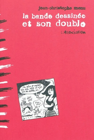 La bande dessinée et son double : langage et marges de la bande dessinée : perspectives pratiques, théoriques et éditoriales - Jean-Christophe Menu