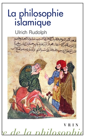 La philosophie islamique : des commencements à nos jours - Ulrich Rudolph