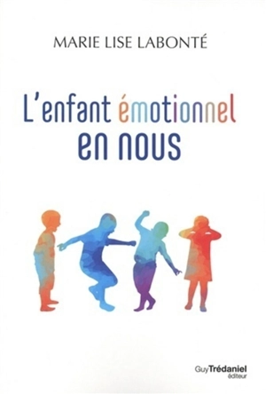 L'enfant émotionnel en nous - Marie-Lise Labonté