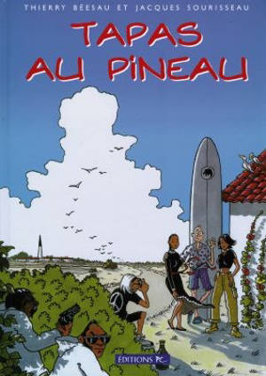 Tapas au pineau : la première bande dessinée de l'île de Ré - Thierry Béesau