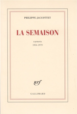 La semaison : carnets 1954-1979 - Philippe Jaccottet