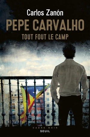 Pepe Carvalho. Tout fout le camp - Carlos Zanon