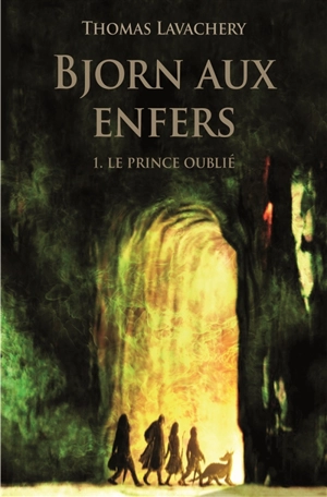 Bjorn aux enfers. Vol. 1. Le prince oublié - Thomas Lavachery