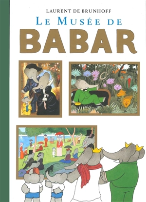 Le musée de Babar : fermé le lundi - Laurent de Brunhoff