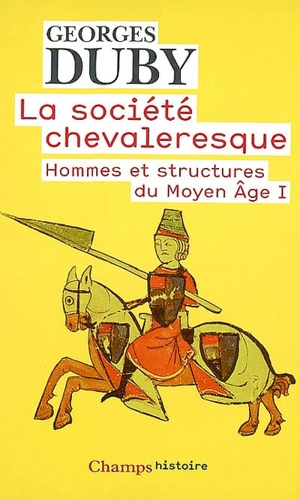 Hommes et structures du Moyen Age. Vol. 1. La société chevaleresque - Georges Duby
