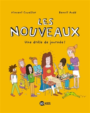 Les nouveaux. Vol. 1. Une drôle de journée ! - Vincent Cuvellier