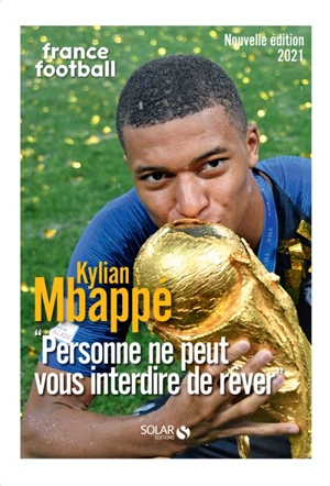 Kylian Mbappé : personne ne peut vous interdire de rêver - France football (périodique)