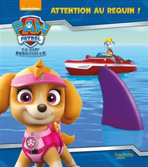 La Pat' Patrouille. Attention au requin ! - Nickelodeon productions