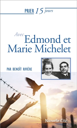 Prier 15 jours avec Edmond et Marie Michelet - Benoît Rivière