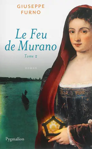 Le feu de Murano. Vol. 2 - Giuseppe Furno