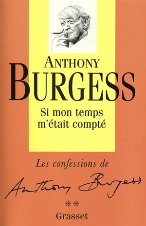 Confessions. Vol. 2. Si mon temps m'était compté - Anthony Burgess