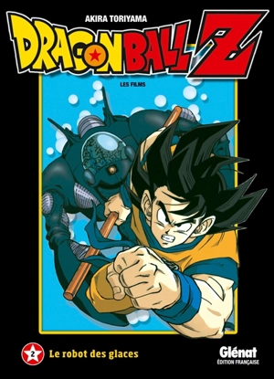 Dragon Ball Z : les films. Vol. 2. Le robot des glaces - Akira Toriyama