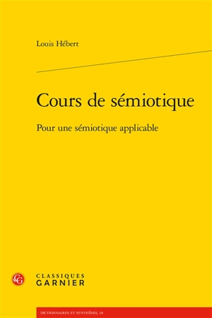 Cours de sémiotique : pour une sémiotique applicable - Louis Hébert