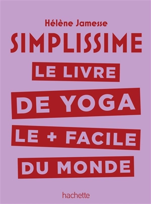 Simplissime : le livre de yoga le + facile du monde - Hélène Jamesse