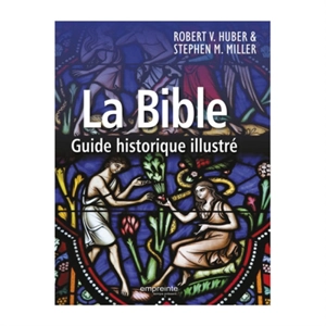 La Bible : guide historique illustré - Robert V. Huber