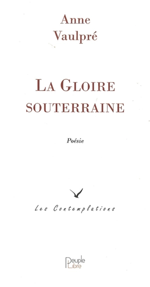 La gloire souterraine - Anne Vaulpré