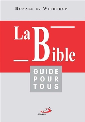 La Bible : guide pour tous - Ronald D. Witherup