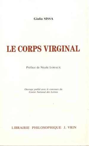 Le corps virginal : la virginité féminine en Grèce ancienne - Giulia Sissa