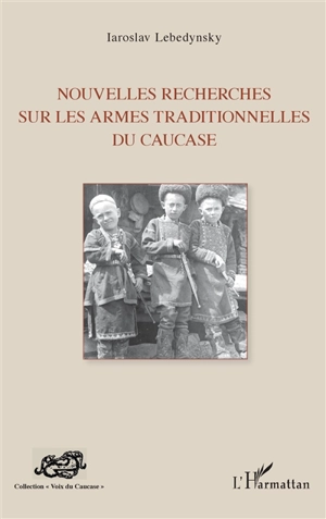 Nouvelles recherches sur les armes traditionnelles du Caucase - Iaroslav Lebedynsky