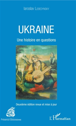 Ukraine : une histoire en questions - Iaroslav Lebedynsky