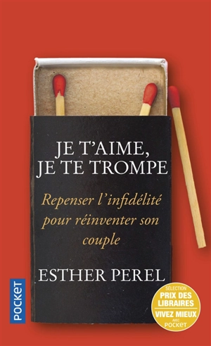 Je t'aime, je te trompe : repenser l'infidélité pour réinventer son couple - Esther Perel