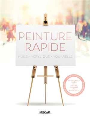 Peinture rapide : huile, acrylique, aquarelle - Gabriel Martin