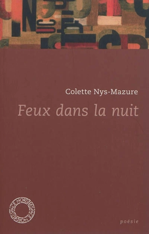 Feux dans la nuit : poésies 1969-2005 - Colette Nys-Mazure