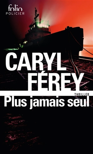 Plus jamais seul : thriller - Caryl Férey